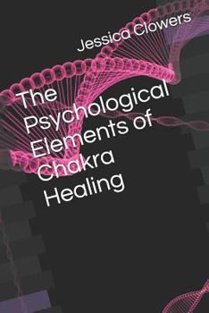 Paperback The Psychological Elements of Chakra Healing Book