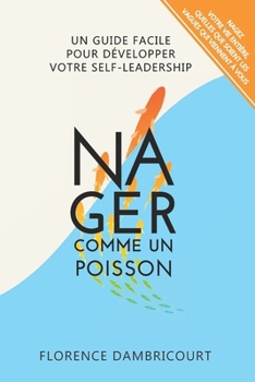 Paperback Nager Comme un Poisson: Un guide facile pour développer votre self-leadership [French] Book