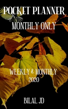 POCKET PLANNER MONTHLY ONLY: WEEKLY MONTHLY PLANNER 2020: 2020 CALENDAR: JAN 1st - DEC 31