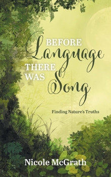 Paperback Before Language There Was Song: Finding Nature's Truths Book