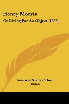 Paperback Henry Morris: Or Living For An Object (1856) Book
