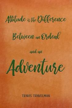 Paperback Attitude Is the Difference Between an Ordeal and an Adventure: 30 Page Journal Planner Trip Planner Book