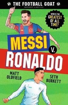 The Football GOAT: Messi v Ronaldo: Who is the greatest of all time?