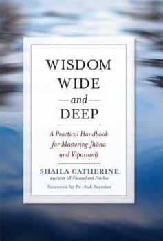 Paperback Wisdom Wide and Deep: A Practical Handbook for Mastering Jhana and Vipassana Book