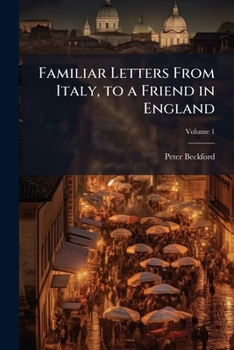 Paperback Familiar Letters From Italy, to a Friend in England; Volume 1 Book