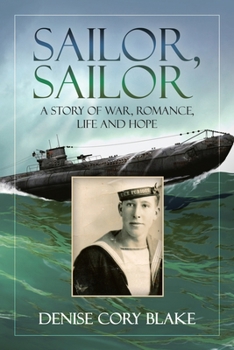 Paperback Sailor, Sailor: A Story of War, Romance, Life and Hope Book