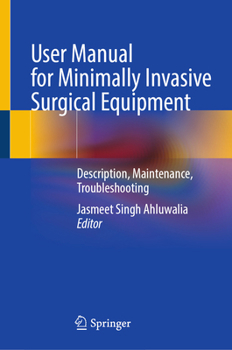 Hardcover User Manual for Minimally Invasive Surgical Equipment: Description, Maintenance, Troubleshooting Book