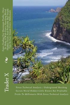 Paperback Forex Trading For Maximum Profits: How To Make It With Forex Shocking Weird Hidden Tricks And Profitable But Simple Tips To Easy Instant Forex Million Book