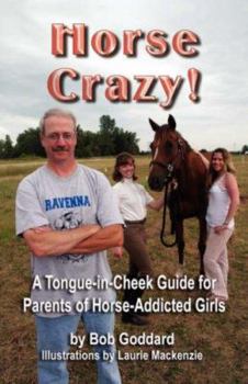 Paperback Horse Crazy! a Tongue-In-Cheek Guide for Parents of Horse-Addicted Girls Book