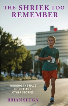 Paperback The Shriek I Do Remember: Winning The Race Of Life And Other Stories Book
