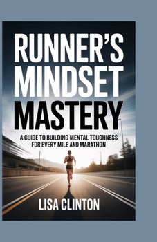 Paperback Runner's Mindset Mastery: A guide to building mental toughness for every mile and marathon Book