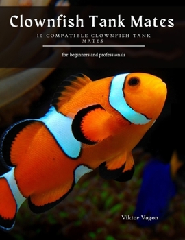 Paperback Clownfish Tank Mates: 10 Compatible Clownfish Tank Mates Book