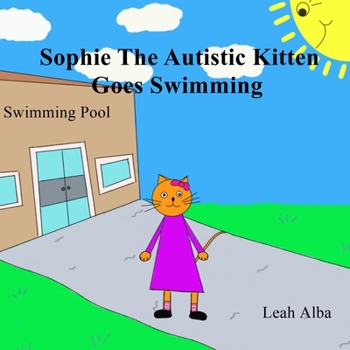 Paperback Sophie, The Autistic Kitten Goes Swimming Book
