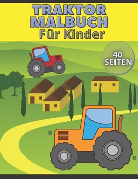 Paperback Traktor Malbuch Für Kinder: Spaß und Bildung Kindergeschenk für Bauernliebhaber mit einzigartigen Bildern [German] Book