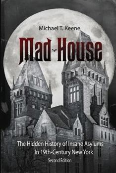 Paperback Madhouse: The Hidden History of Insane Asylums in 19th Century New York Book