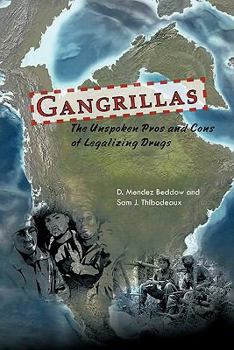 Gangrillas: The Unspoken Pros and Cons of Legalizing Drugs