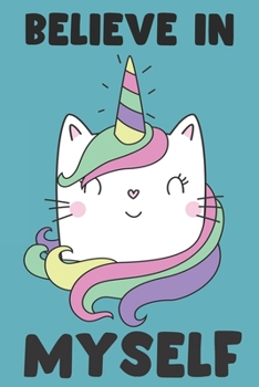 Paperback Believe In Myself: Blank Line Notebook Journal For Unicorn Cat Lovers Book