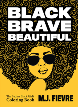 Paperback Black Brave Beautiful: A Badass Black Girl's Coloring Book (Teen & Young Adult Maturing, Crafts, Women Biographies, for Fans of Badass Black Book