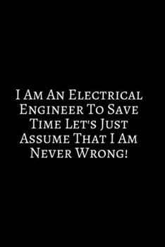 I Am An Electrical Engineer ~: Funny Engineer Good With Math Bad At Spelling Engineering, Journal. Computer Engineering Journal Planner Software ... For Men Women Kids Daily Calendar Quarterly.