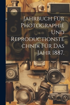 Paperback Jahrbuch für Photographie und Reproductionstechnik für das Jahr 1887. [German] Book