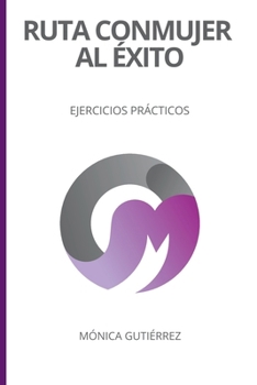 RUTA CONMUJER AL EXITO: EJERCICIOS PRACTICOS (Spanish Edition)