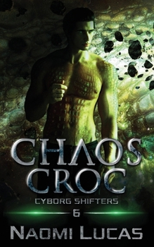 Chaos Croc - Book #6 of the Cyborg Shifters