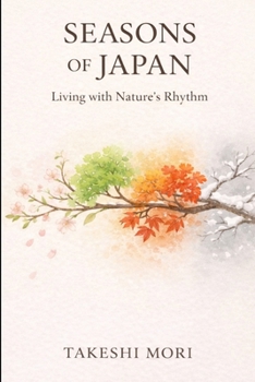 Seasons of Japan: Living with Nature's Rhythm