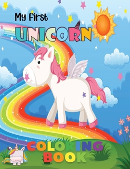 Paperback My First Unicorn Coloring Book: 50 Amazing Coloring Images Of Cute Magical Unicorns Book