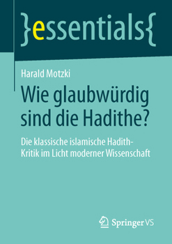 Paperback Wie Glaubwürdig Sind Die Hadithe?: Die Klassische Islamische Hadith-Kritik Im Licht Moderner Wissenschaft [German] Book