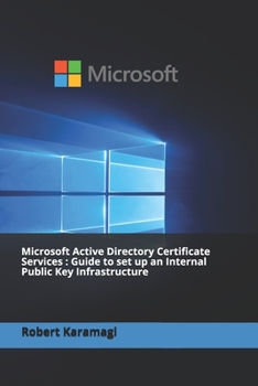 Paperback Microsoft Active Directory Certificate Services: Guide to set up an Internal Public Key Infrastructure Book