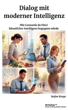 Paperback Dialog mit moderner Intelligenz: Wie Leonardo da Vinci künstlicher Intelligenz begegnen würde [German] Book