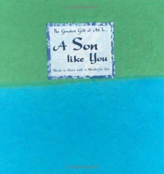 Hardcover The Greatest Gift of All Is... A Son Like You: Words to Share With a Wonderful Son (Blue Mountain Arts Collection) Book