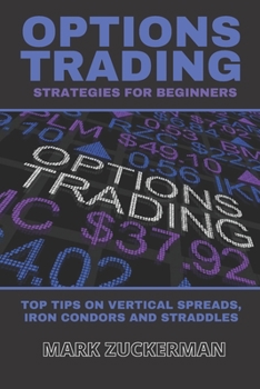 Paperback Options Trading Strategies for Beginners: Top Tips on Vertical Spreads, Iron Condors and Straddles Book