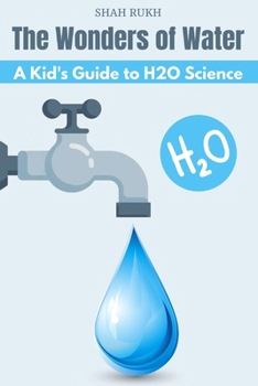 Paperback The Wonders of Water: A Kid's Guide to H2O Science Book