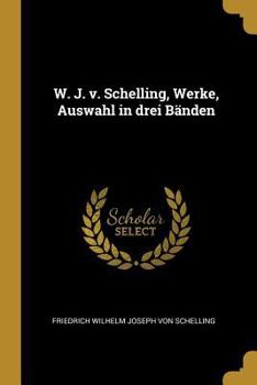 Paperback W. J. v. Schelling, Werke, Auswahl in drei Bänden [German] Book