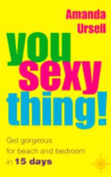 Paperback You Sexy Thing!: Get Gorgeous for Beach and Bedroom in 15 Days Book