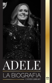 Paperback Adele: La biografía de un cantautor inglés multipremiado que rompió América [Spanish] Book