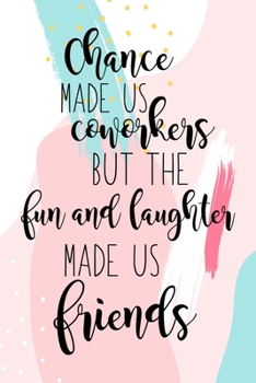 Paperback Chance Made Us Coworkers But The Fun And Laughter Made Us Friends: Coworker Gifts for Women Blank Lined And Dot Grid Paper Notebook for Writing /110 p Book