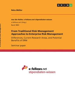 Paperback From Traditional Risk Management Approaches to Enterprise Risk Management: Differences, Current Research Areas, and Potential Benefits of ERM Book