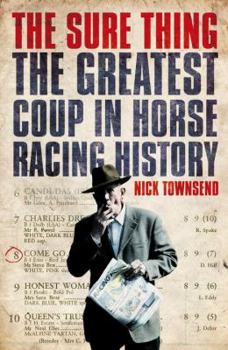 Paperback The Sure Thing: The Greatest Coup in Horse Racing History Book