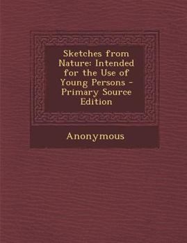 Paperback Sketches from Nature: Intended for the Use of Young Persons Book