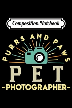 Paperback Composition Notebook: Photographing Animals Pet Photographer Gifts Pet Photography Journal/Notebook Blank Lined Ruled 6x9 100 Pages Book