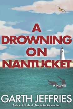 Paperback A Drowning on Nantucket: A Fast-paced Thriller Brimming with Intrigue and Betrayal Book