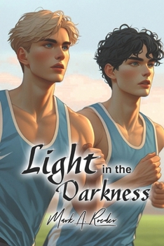 Light in the Darkness - Book #50 of the Gay Youth Chronicles Complete Chronology