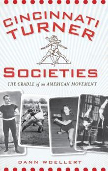 Hardcover Cincinnati Turner Societies: The Cradle of an American Movement Book