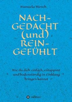 Paperback NACH-GEDACHT (und) REIN-GEFÜHLT [German] Book