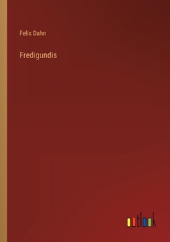 Fredigundis; - Book #5 of the Kleine Romane aus der Völkerwanderung