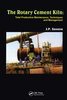 Hardcover The Rotary Cement Kiln: Total Productive Maintenance, Techniques and Management Book