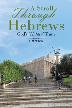 Paperback A Stroll Through Hebrews: God's "Hidden" Truth Book