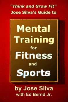 Paperback Jose Silva's Guide to Mental Training for Fitness and Sports: Think and Grow Fit Book